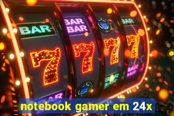 notebook gamer em 24x